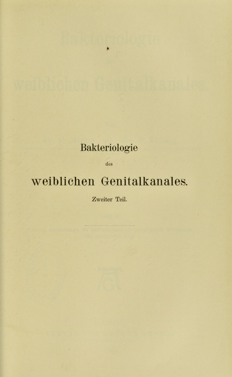 Bakteriologie des weiblichen Genitalkanales. Zweiter Teil.