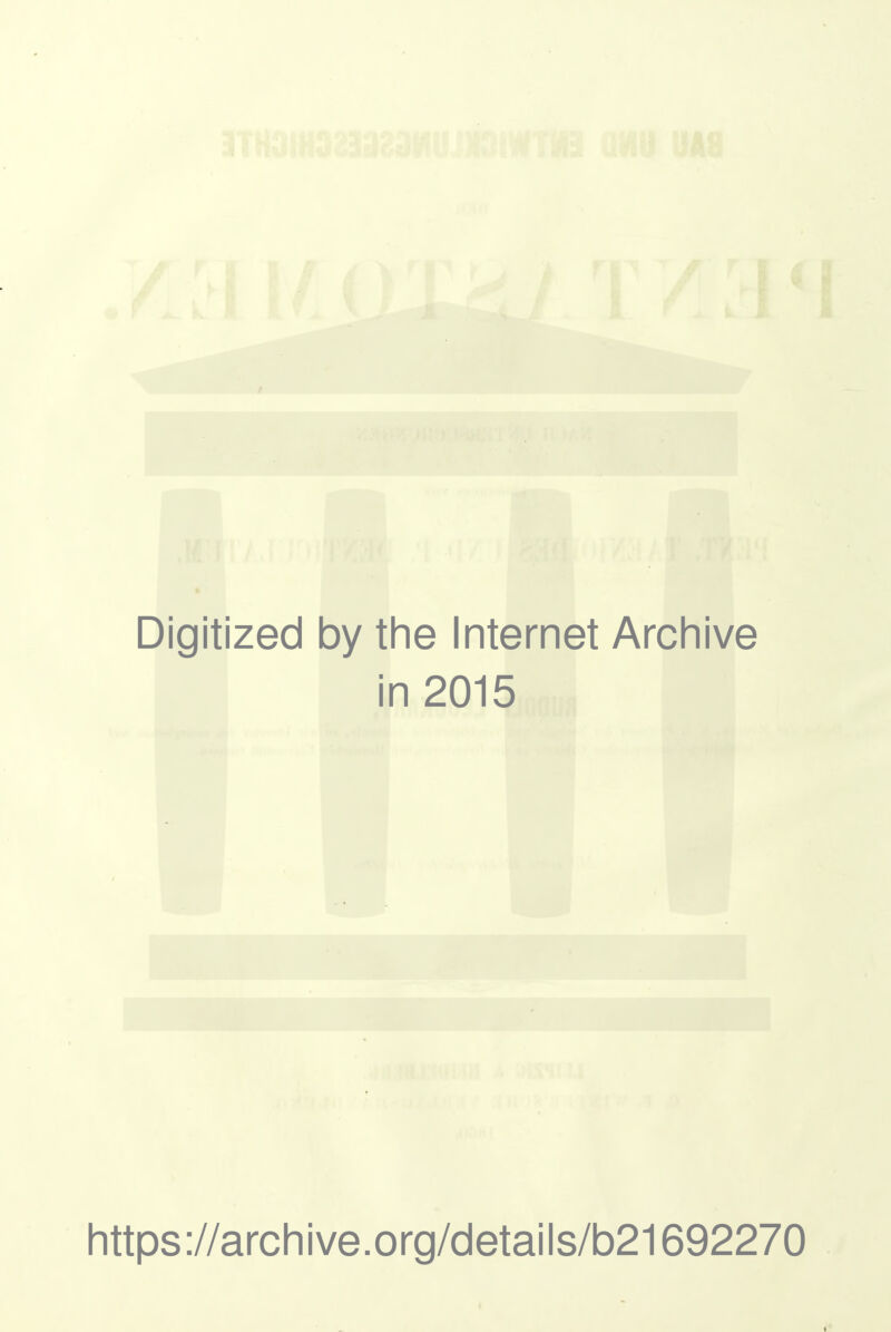 Digitized by the Internet Archive in 2015 https://archive.org/details/b21692270