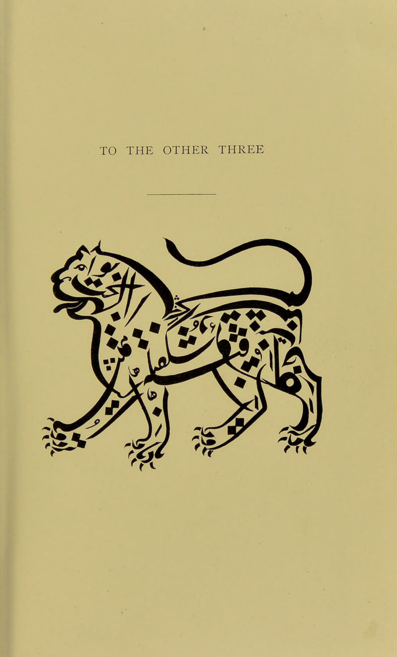 * TO THE OTHER THREE