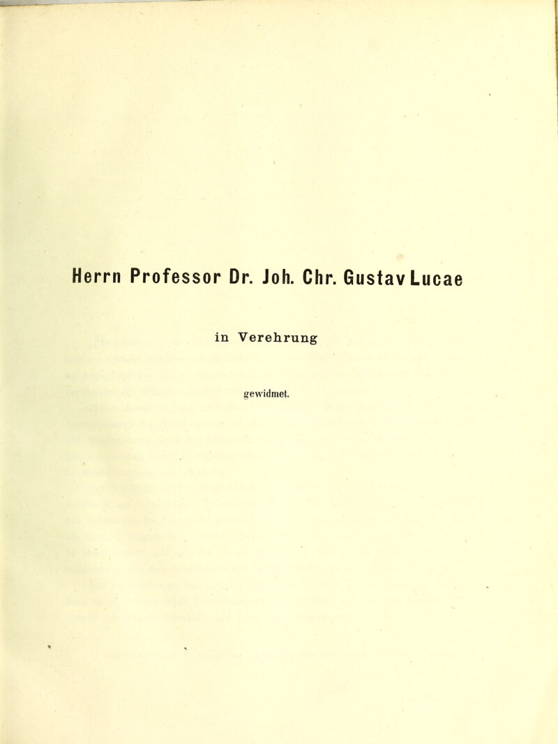 Herrn Professor Dr. Joh. Chr. Gustav Lucae in Verehrung gewidmet.