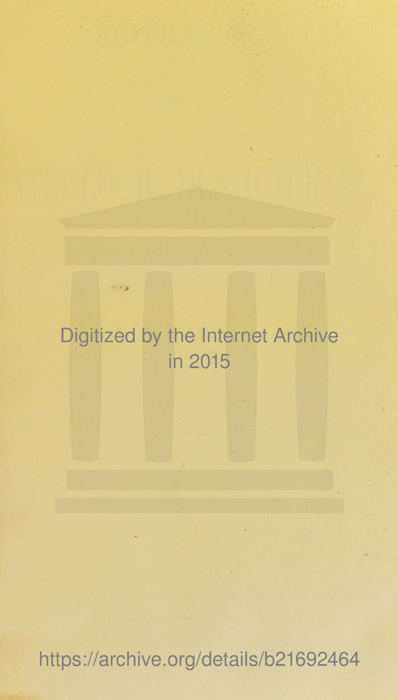 Digitized by the Internet Archive in 2015 https://archive.org/details/b21692464