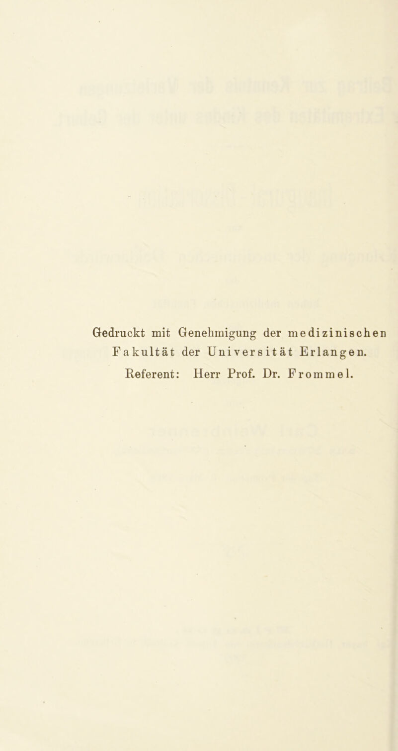 Gedruckt mit Genehmigung der Fakultät der Universitä Referent: Herr Prof. Dr. medizinischen t Erlangen. Prommel.