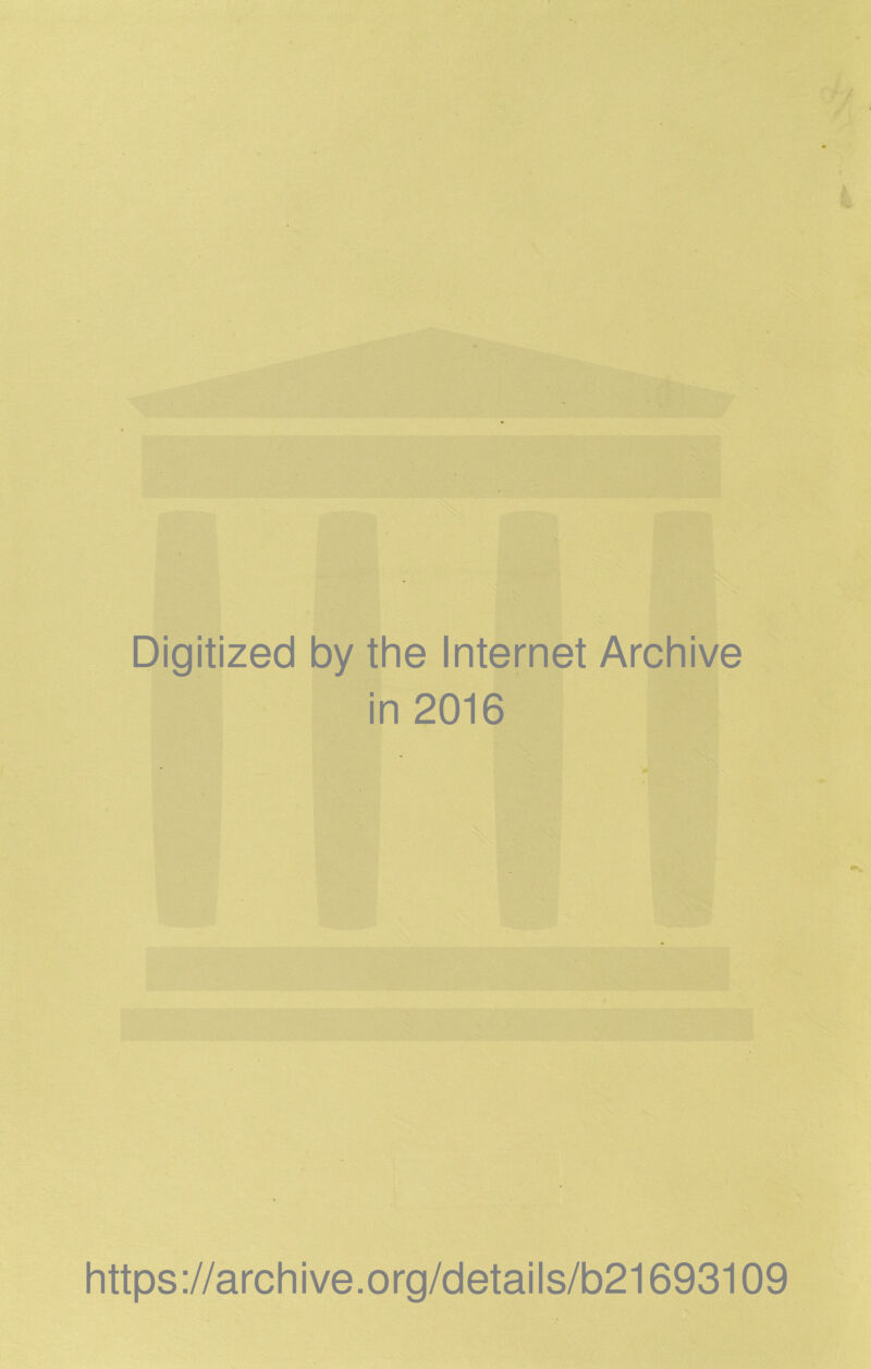 Digitized by the Internet Archive in 2016 https://archive.org/details/b21693109