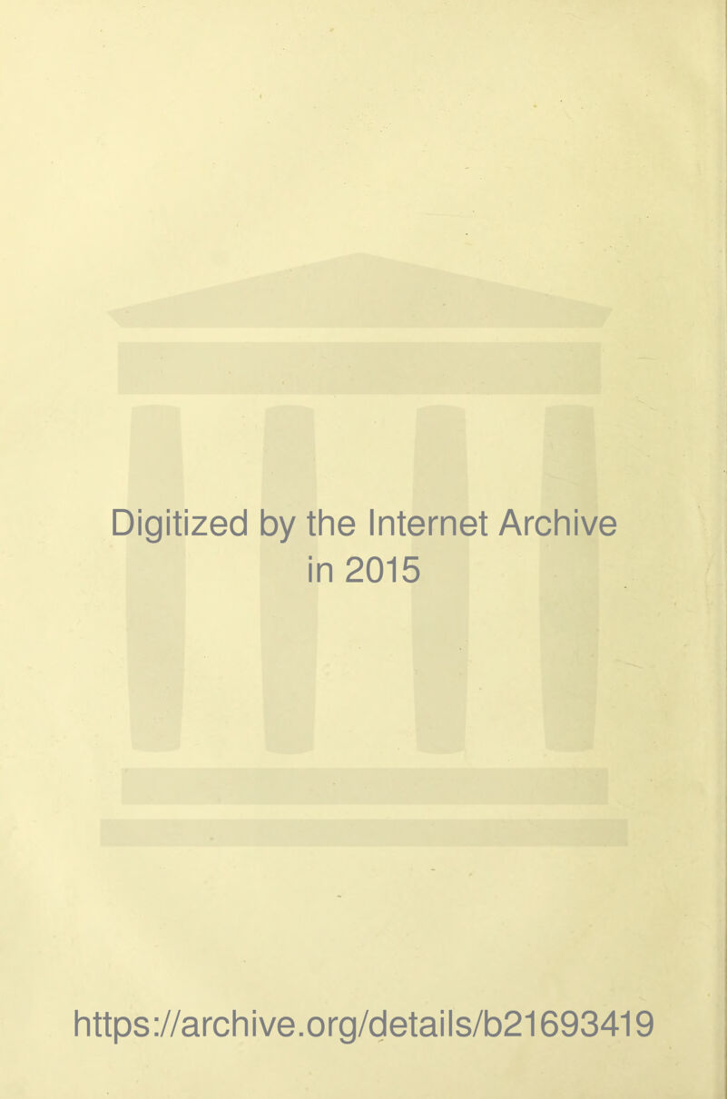 Digitized by the Internet Archive in 2015 https://archive.org/details/b21693419