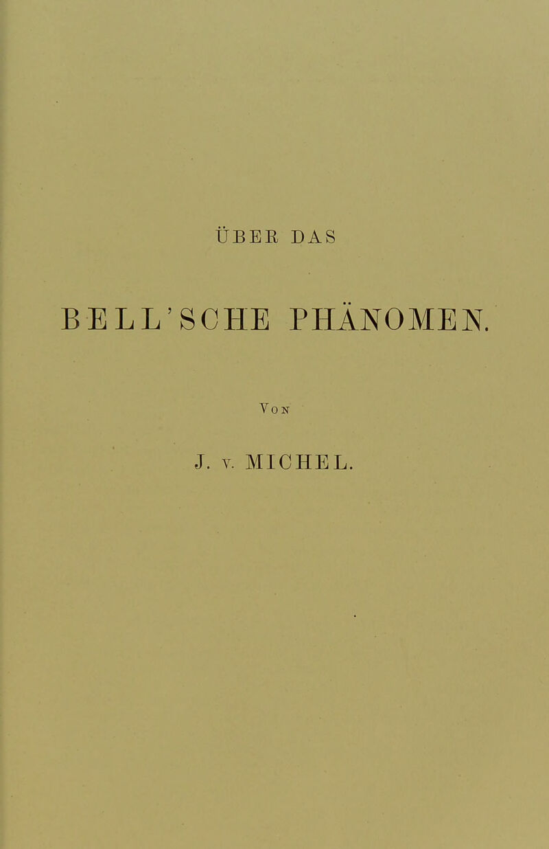 ÜBER DAS BELL'SCHE PHÄNOMEN. Von J. V. MICHEL.