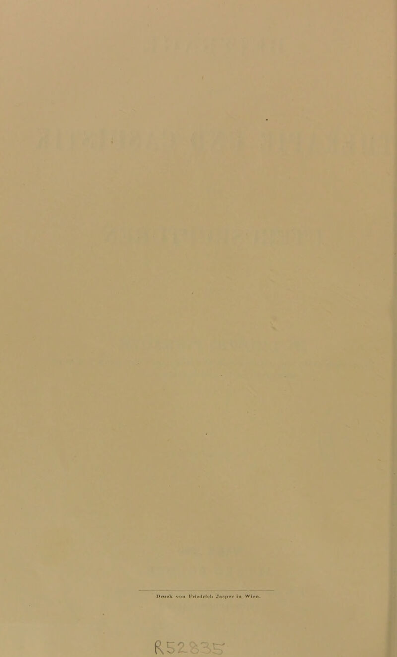Druck von Friuilricli Jn<*pcr in Wien. RSZS3S-