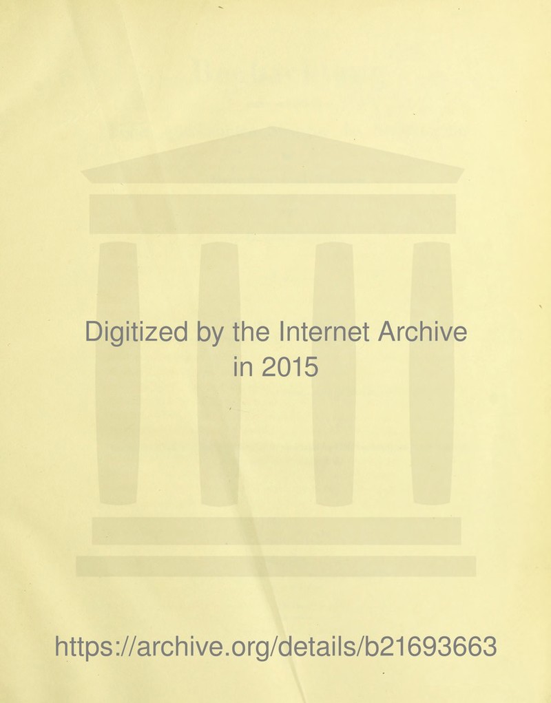 Digitized by the Internet Archive in 2015 littps://arcliive.org/details/b21693663