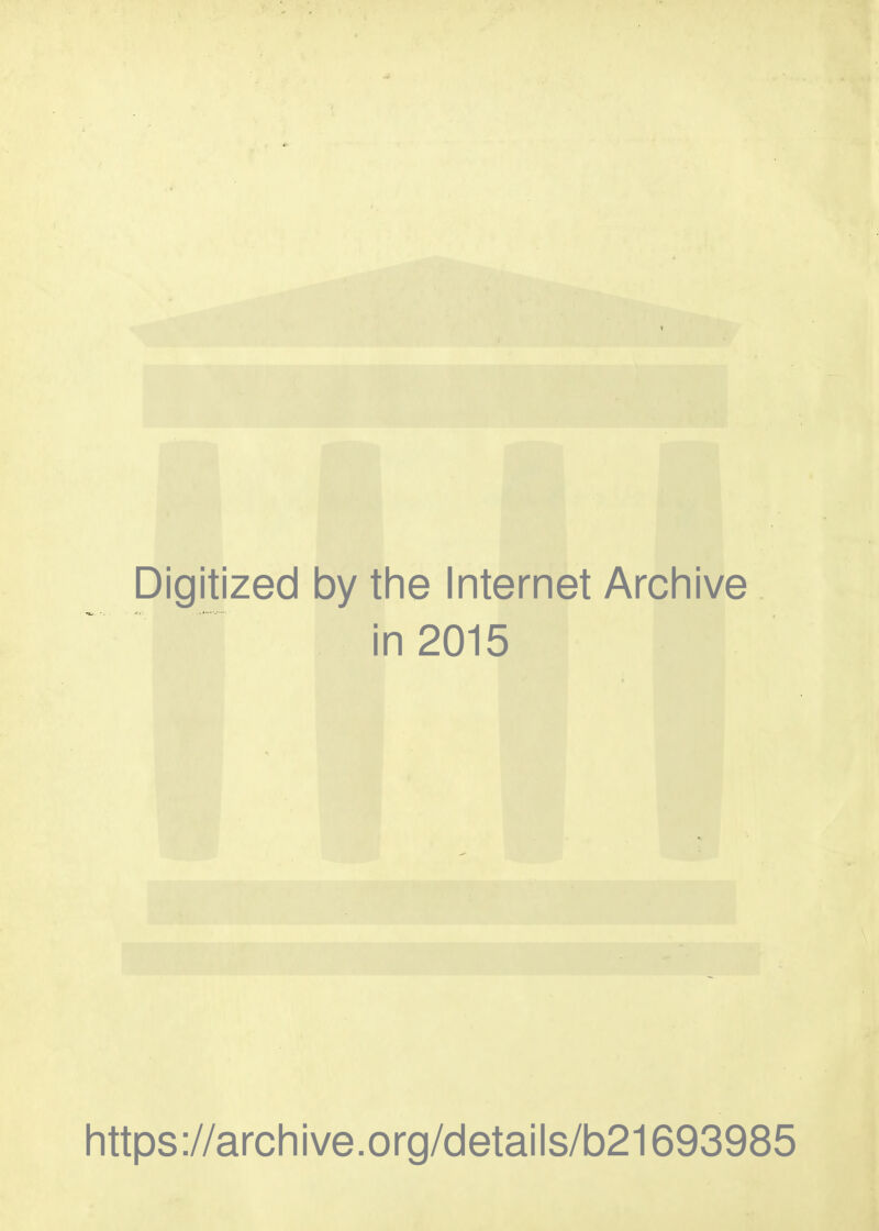 Digitized by the Internet Archive in 2015 https ://arch i ve. o rg/detai Is/b21693985