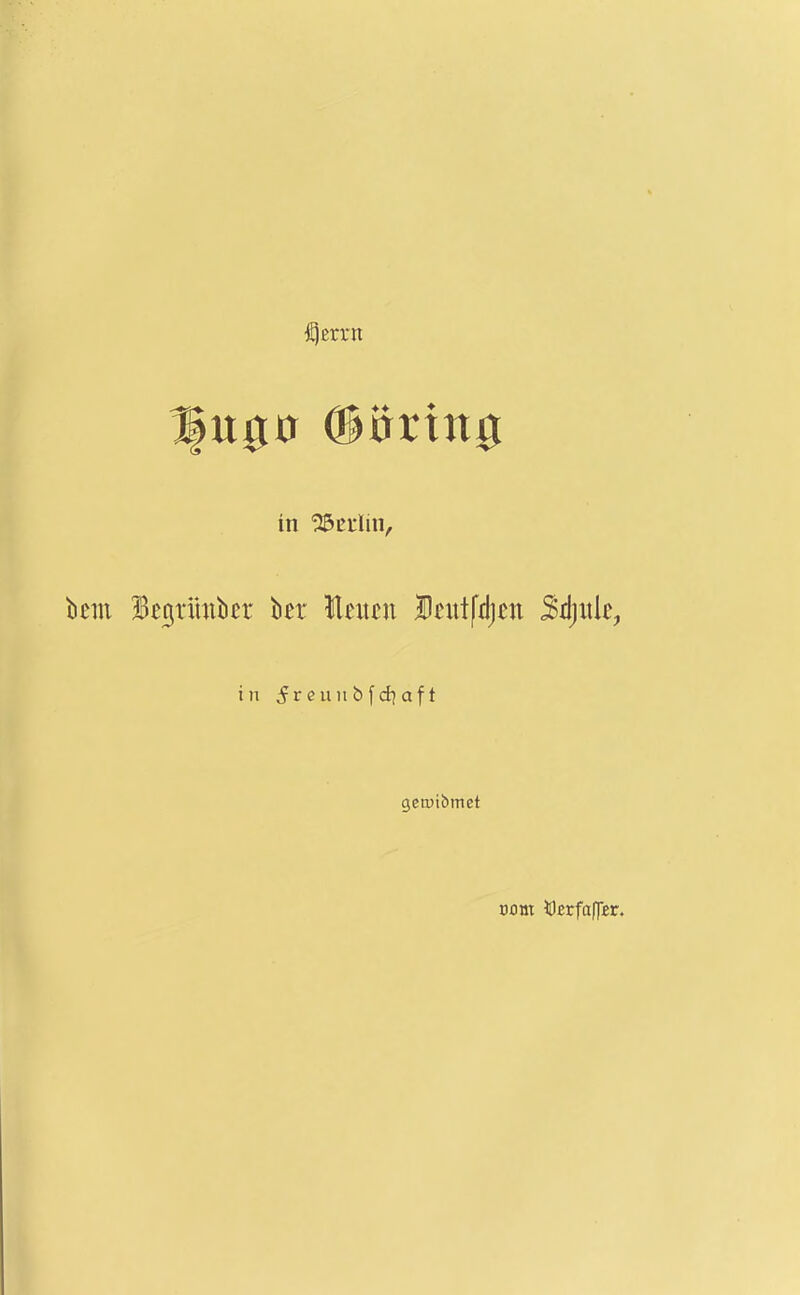 U0U Döring in ^Jöcrlin, bem Befjtimber ber Helten Deittfdjen 5rl)itle, in 5 r c u 11 b f a f t geroibmet vom. iOErfalper.