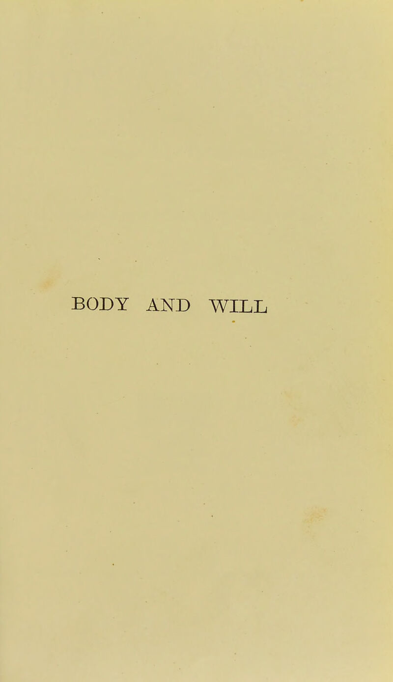 BODY AND WILL