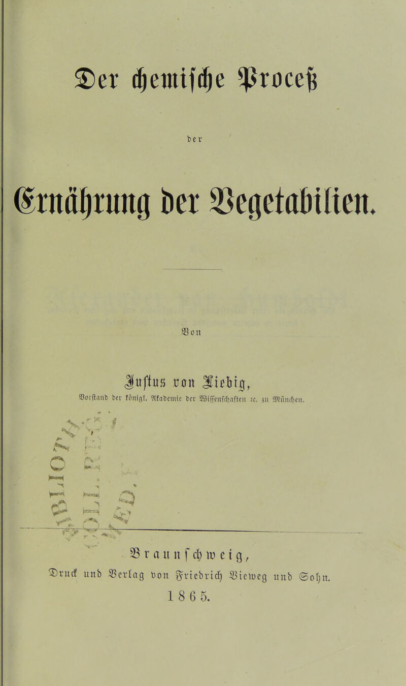 £)er djemifdje $rocefc be v (frnätjrimg ber 3SegctabiUen ® Olt dufte ran 3ubtjg, SSorflanb bcv fönigt. ?lfabcmte tcv ©iffcnfcljaftcn :c. ui 'Dhiiufiou. V t > / * fr ’l » - • • S /?N 'w' ***** ** % friCV** £ w ■ • ■ >• sS. ?*> y ^ ^— r a ii n f cl) to e i cj, ®l'ucf unb Verlag bort gfricbrid) $3tctocg ltnb ©oljn.