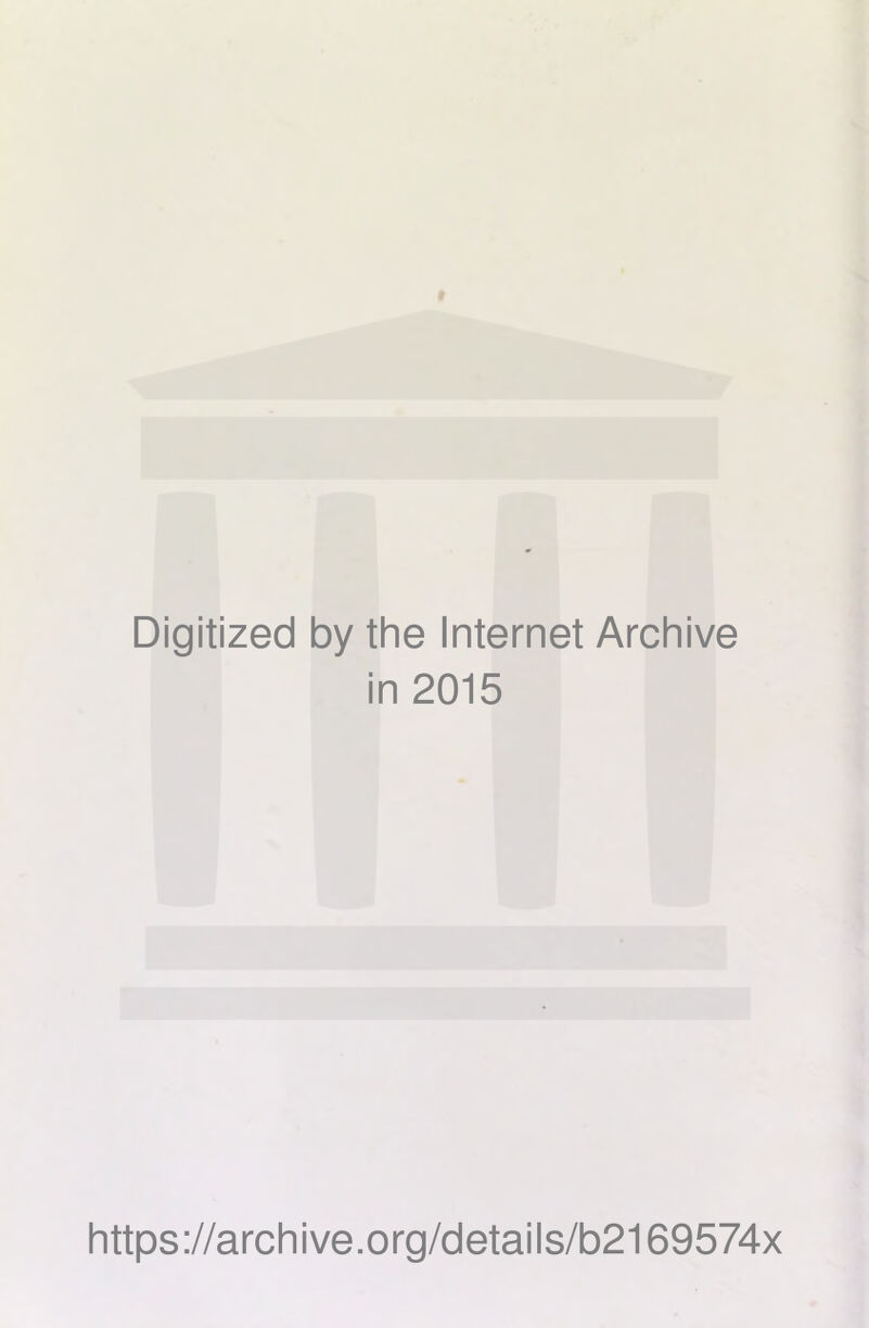 Digitized by the Internet Archive in 2015 https://archive.org/details/b2169574x