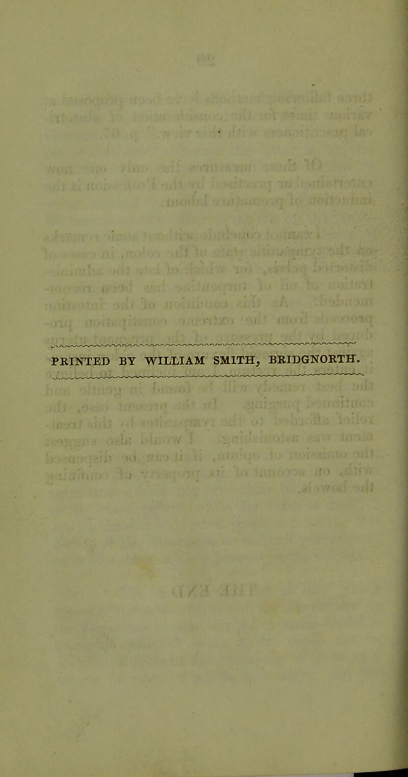 PRINTED BY WILLIAM SMITH, BRIDGNOKTH.