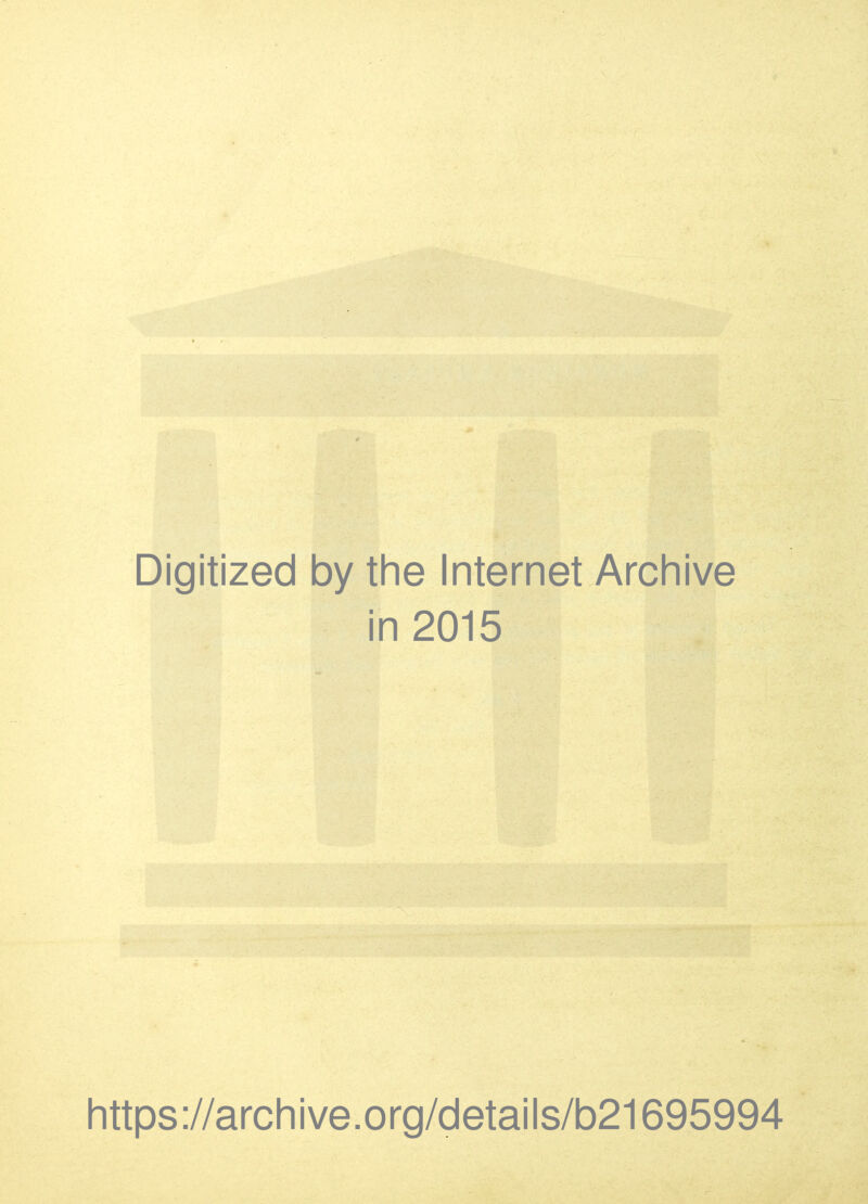 Digitized by the Internet Archive in 2015 https://archive.org/details/b21695994