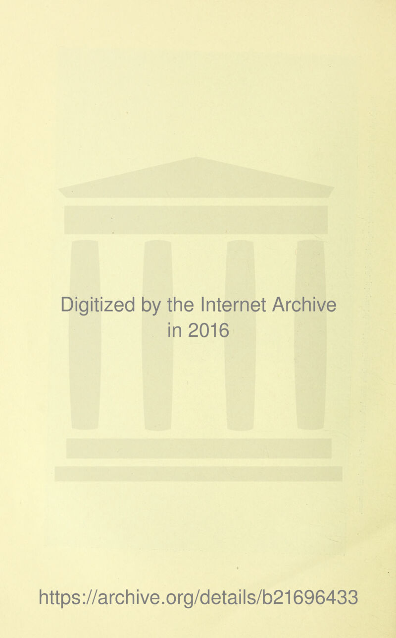 Digitized by the Internet Archive in 2016 https://archive.org/details/b21696433