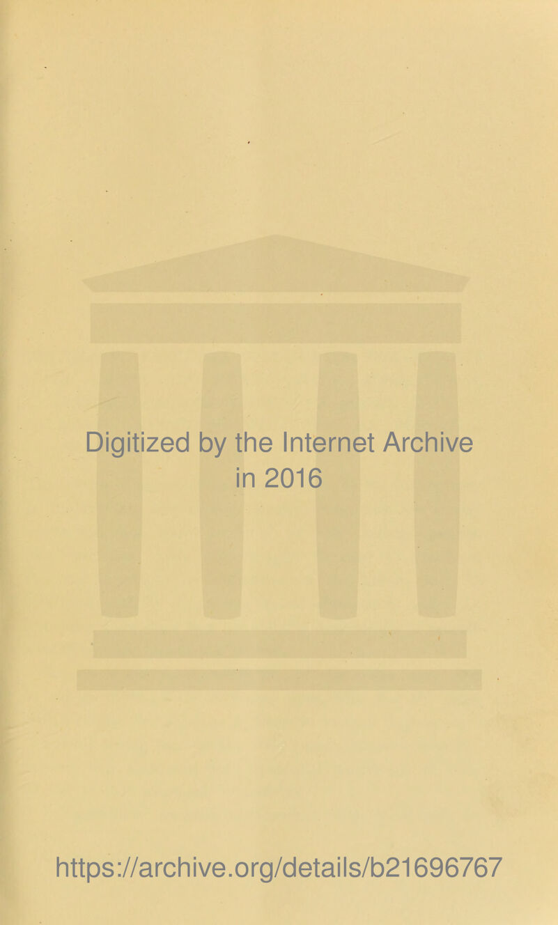 Digitized by the internet Archive in 2016 https://archive.org/detaiis/b21696767