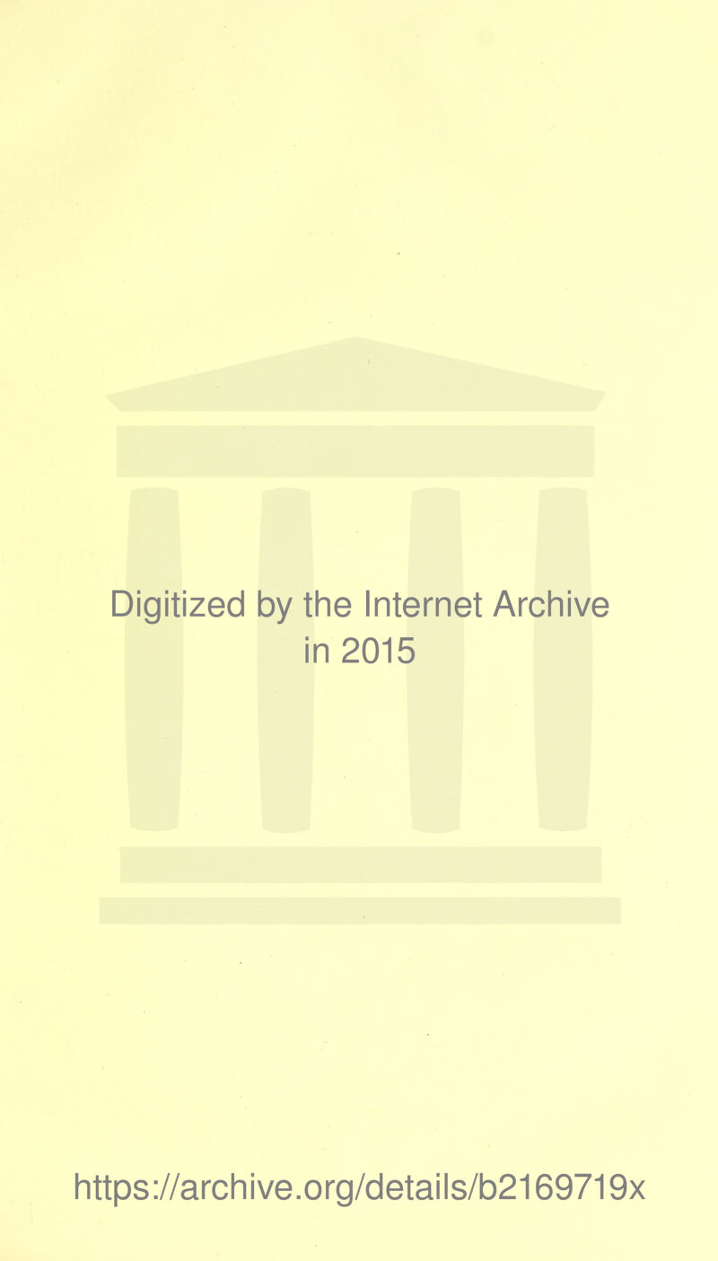 Digitized by the Internet Archive in 2015 https://archive.org/details/b2169719x