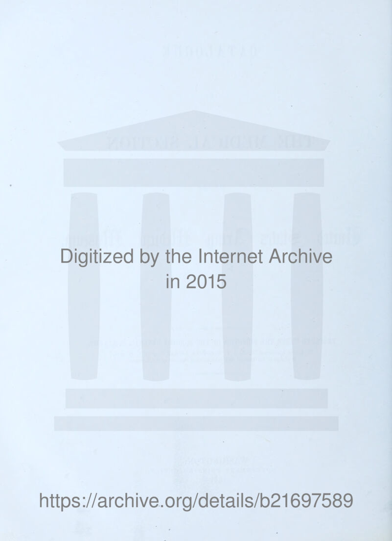 Digitized by the Internet Archive in 2015 https://archive.org/details/b21697589