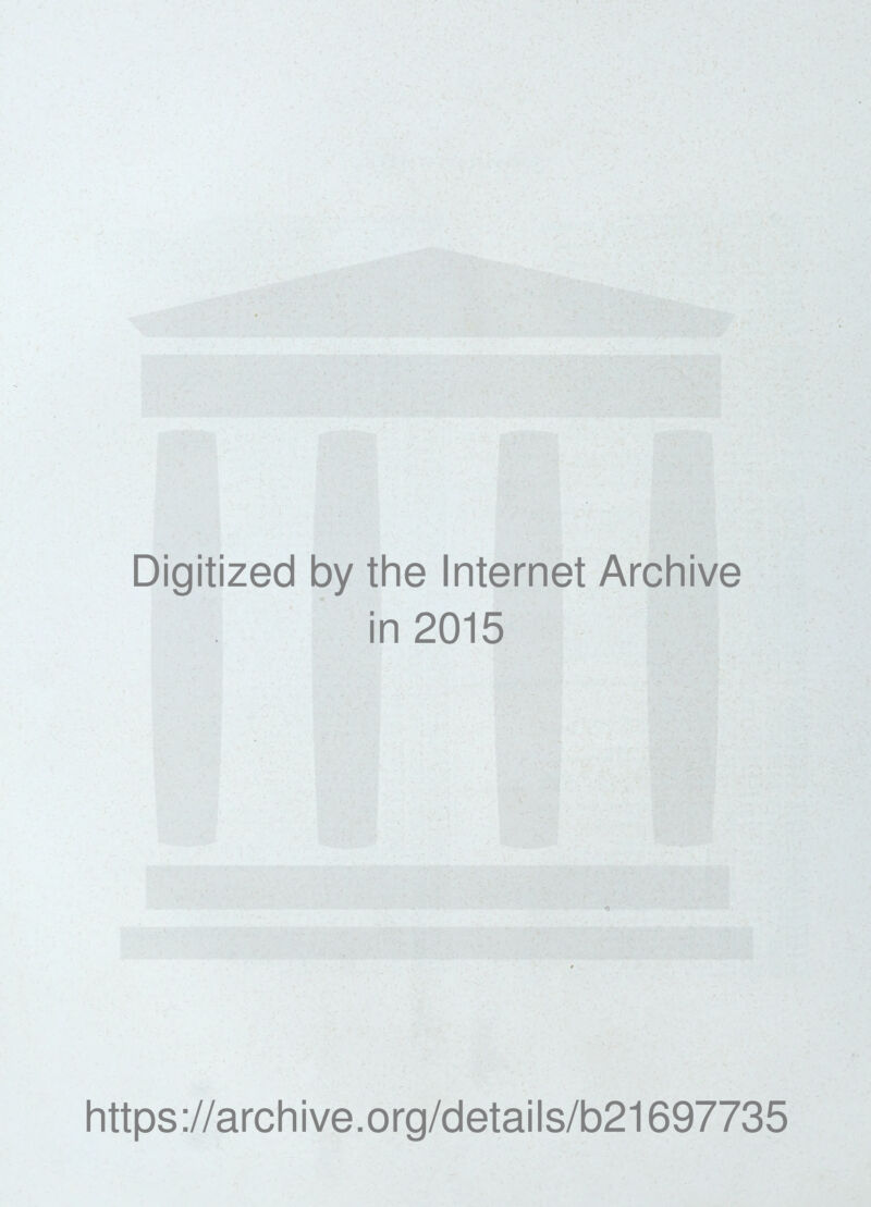 Digitized by the Internet Archive in 2015 https://archive.org/details/b21697735