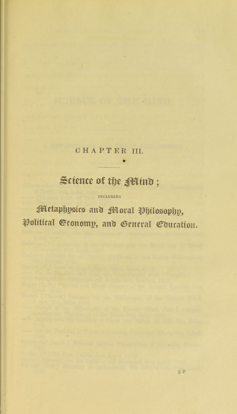 CHAPTER III, Science of tf)e JWwtr; INCLUDING JMftap()j)aica an!) JWoral Pjtloaojpljn, Uolittral ©conamn, an!) ©nmal ©Duration. 2 1*
