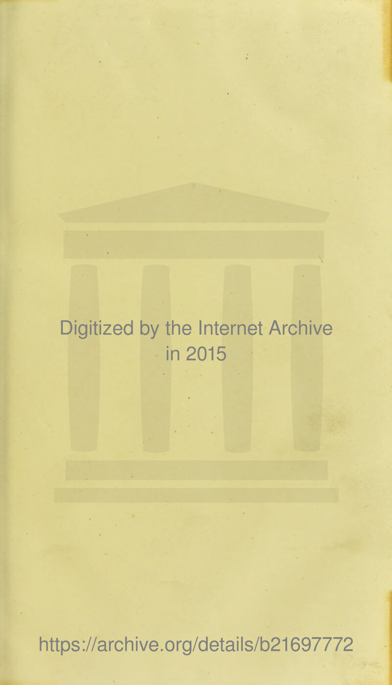 Digitized by the Internet Archive in 2015 https://archive.org/details/b21697772