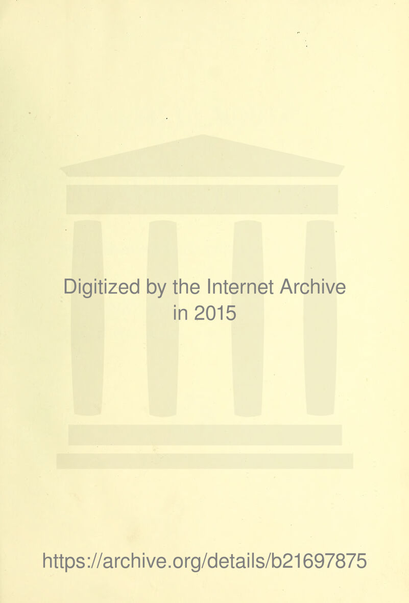 Digitized by the Internet Archive in 2015 https ://arch i ve. o rg/detai I s/b21697875
