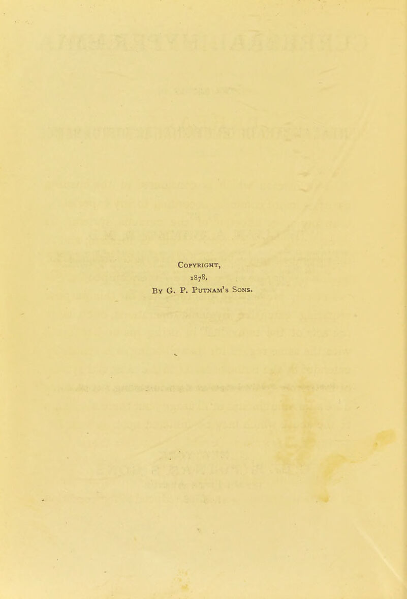 Copyright, 1878, By G. P. Putnam's Sons.