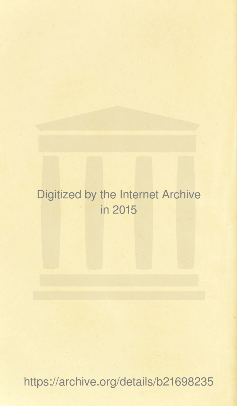 Digitized by the Internet Archive in 2015 https://archive.org/details/b21698235