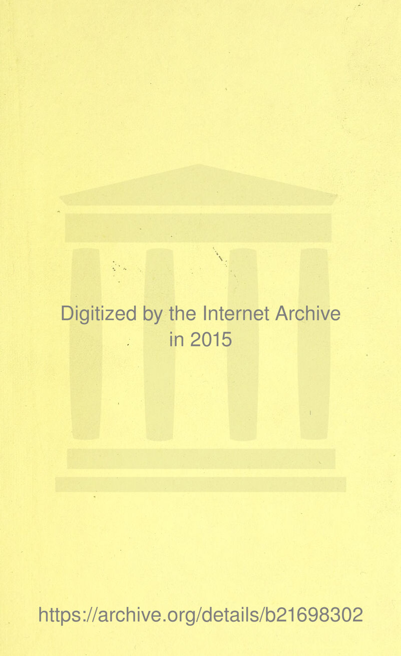 Digitized by the Internet Arcliive in 2015 Iittps://arcliive.org/details/b21698302