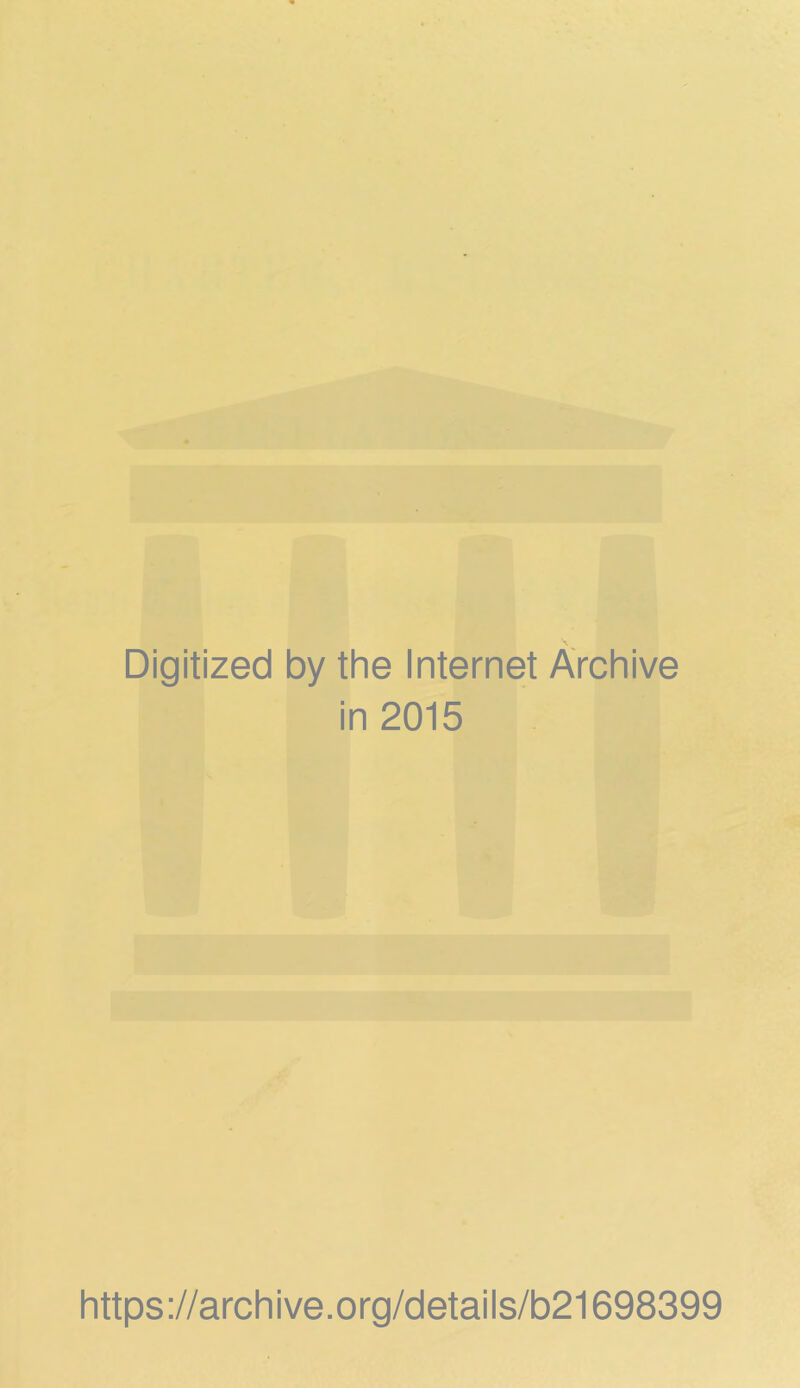 Digitized by the Internet Archive in 2015 https://archive.org/details/b21698399