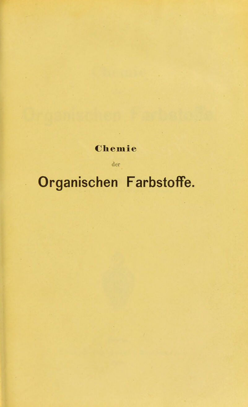 Chemie der Organischen Farbstoffe.