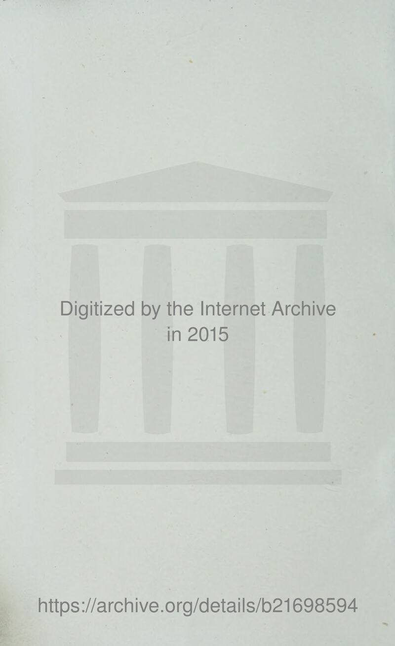 Digitized by the Internet Archive in 2015 https://archive.org/details/b21698594