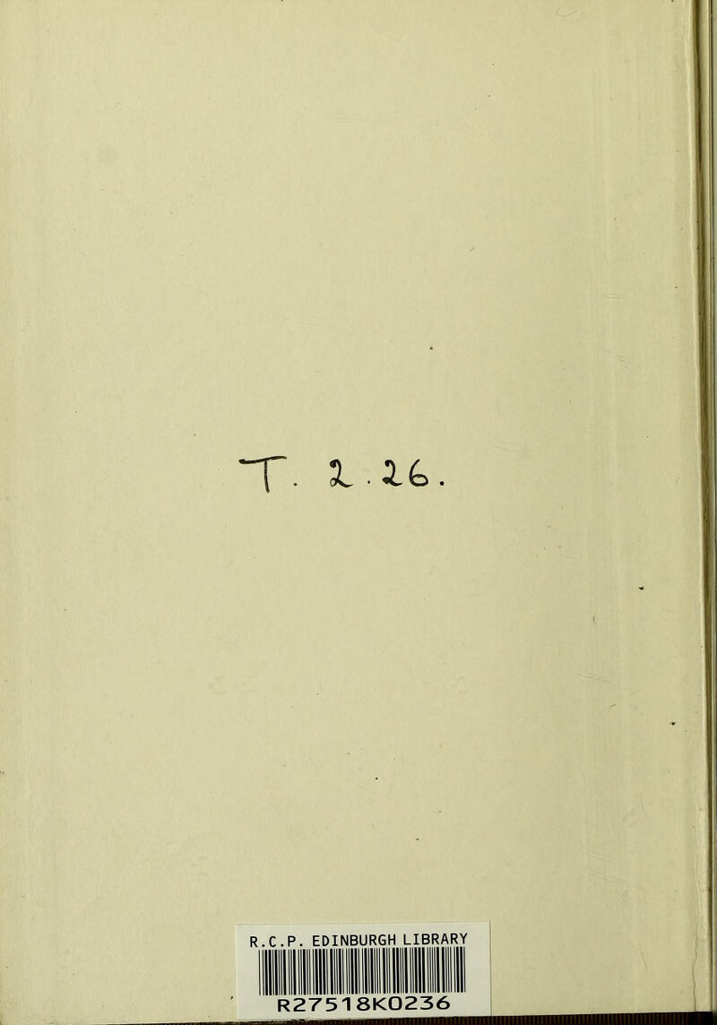 T- l it. R.C.P. EDINBURGH LIBRARY R27518K0236