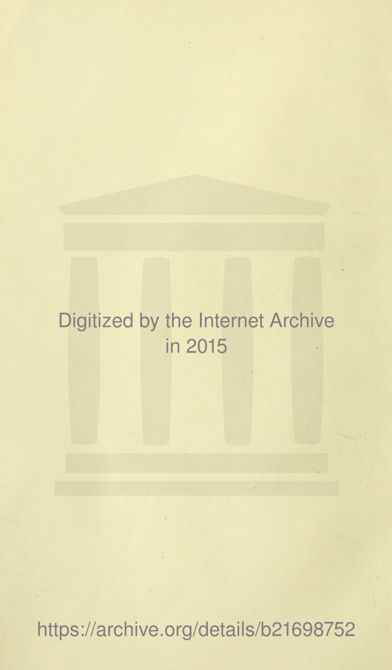 Digitized by the Internet Archive in 2015 https://archive.org/details/b21698752