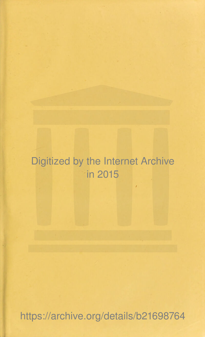 Digitized by the Internet Archive in 2015 https ://arch i ve .org/detai Is/b21698764