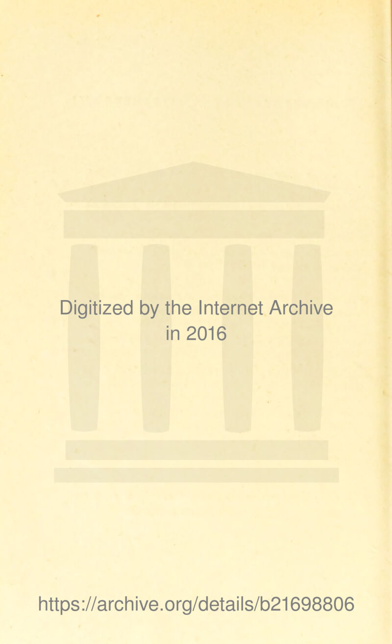Digitized by the Internet Archive in 2016 https://archive.org/details/b21698806