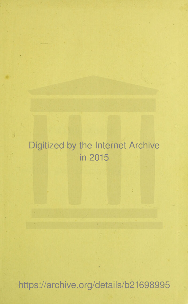 Digitized by the Internet Archive in 2015 https ://arch i ve. o rg/detai Is/b21698995