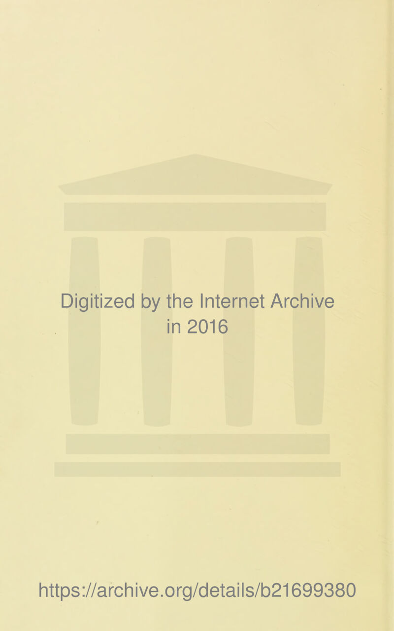 Digitized by the Internet Archive in 2016 https://archive.org/details/b21699380