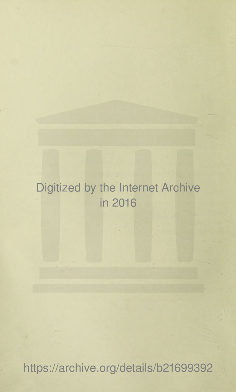 Digitized by the Internet Archive in 2016 https://archive.org/details/b21699392