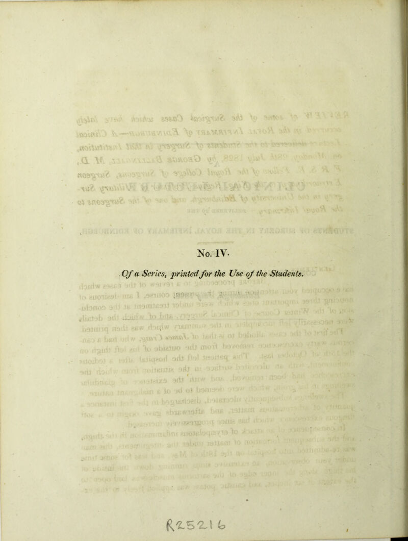 S\'> i. ,'• No. IV. Of a Series, printedfor the Use of the Students. ^'LS'LX (0