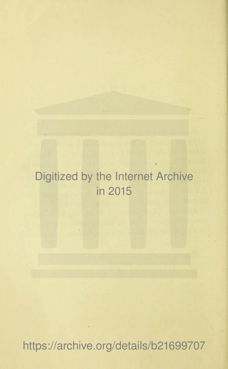 Digitized by the Internet Archive in 2015 https://archive.org/details/b21699707