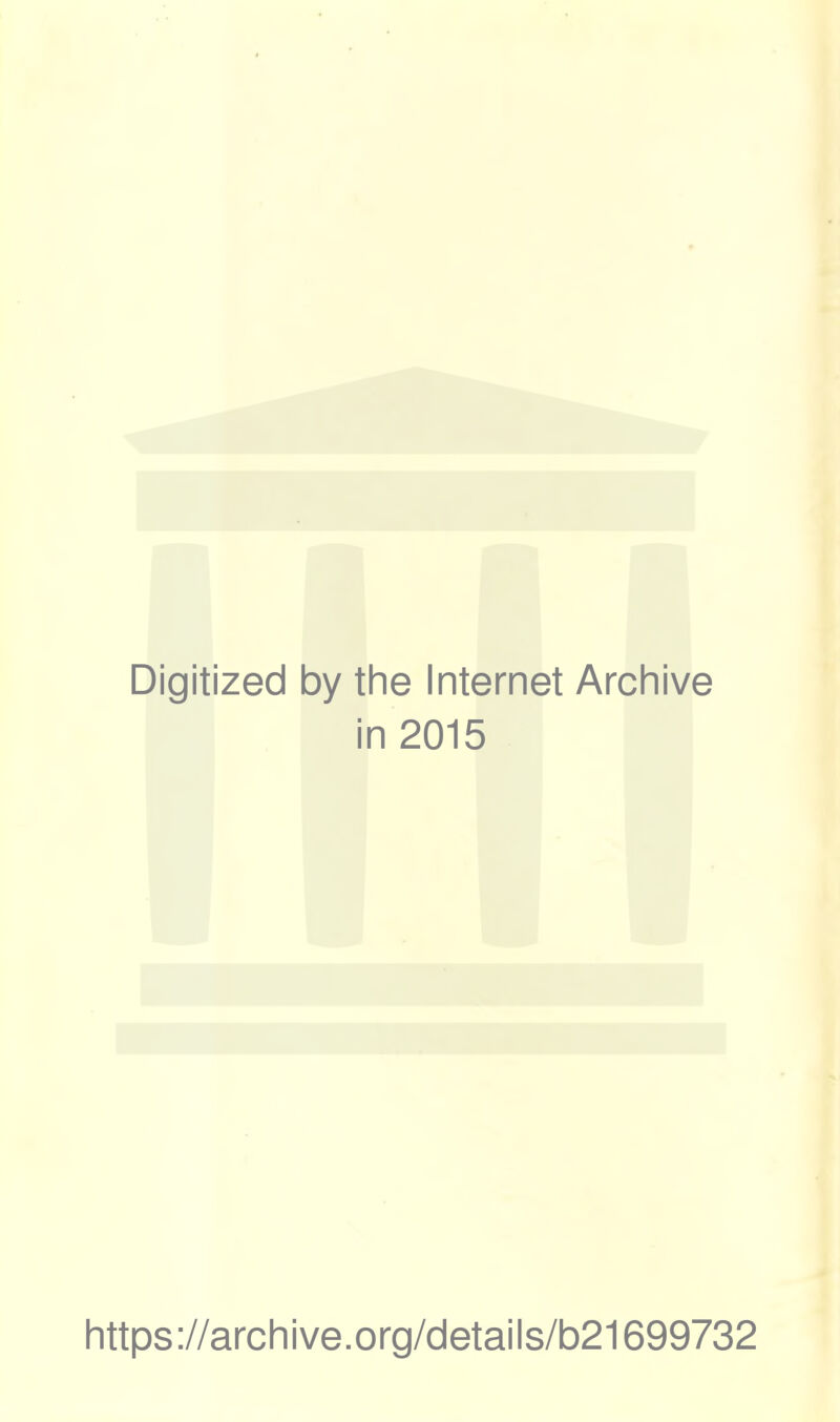 Digitized by the Internet Archive in 2015 https://archive.org/details/b21699732