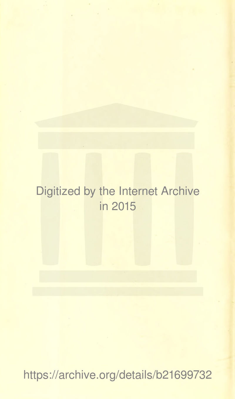 Digitized by the Internet Archive in 2015 https://archive.org/details/b21699732