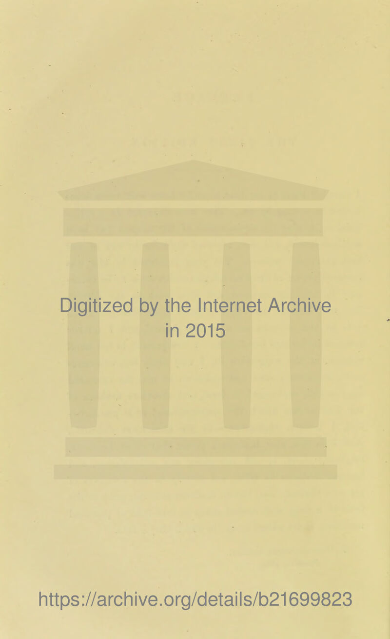 Digitized by the Internet Archive in 2015 https://archive.org/details/b21699823