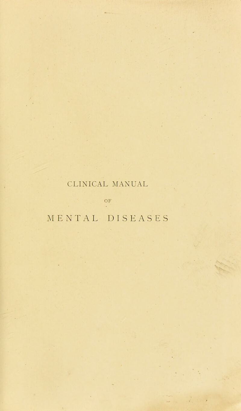 CLINICAL MANUAL OF MENTAL DISEASES