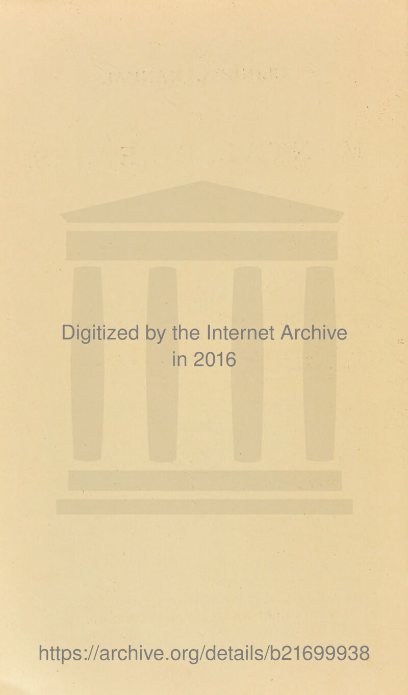 Digitized by the Internet Archive in 2016 https://archive.org/details/b21699938