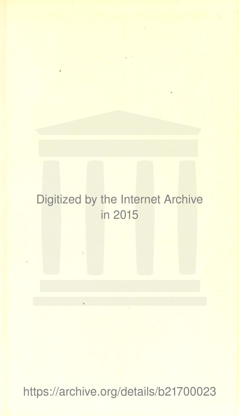 Digitized by the Internet Archive in 2015 https://archive.org/details/b21700023