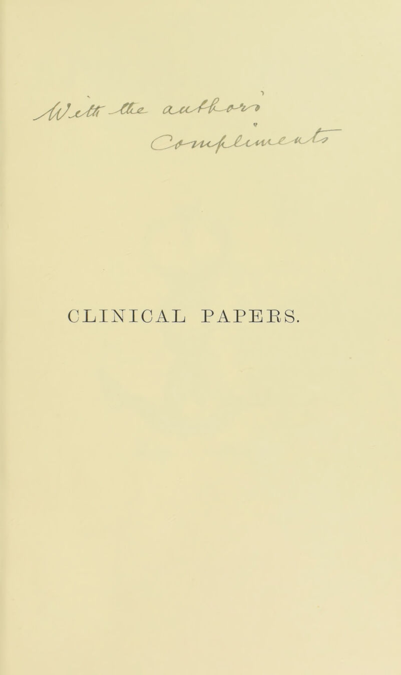 ■» CLINICAL PAPEES.