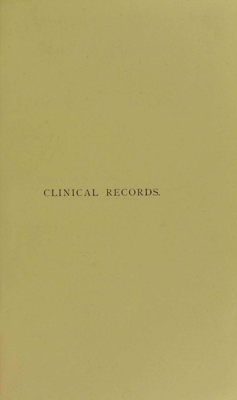 CLINICAL RECORDS.