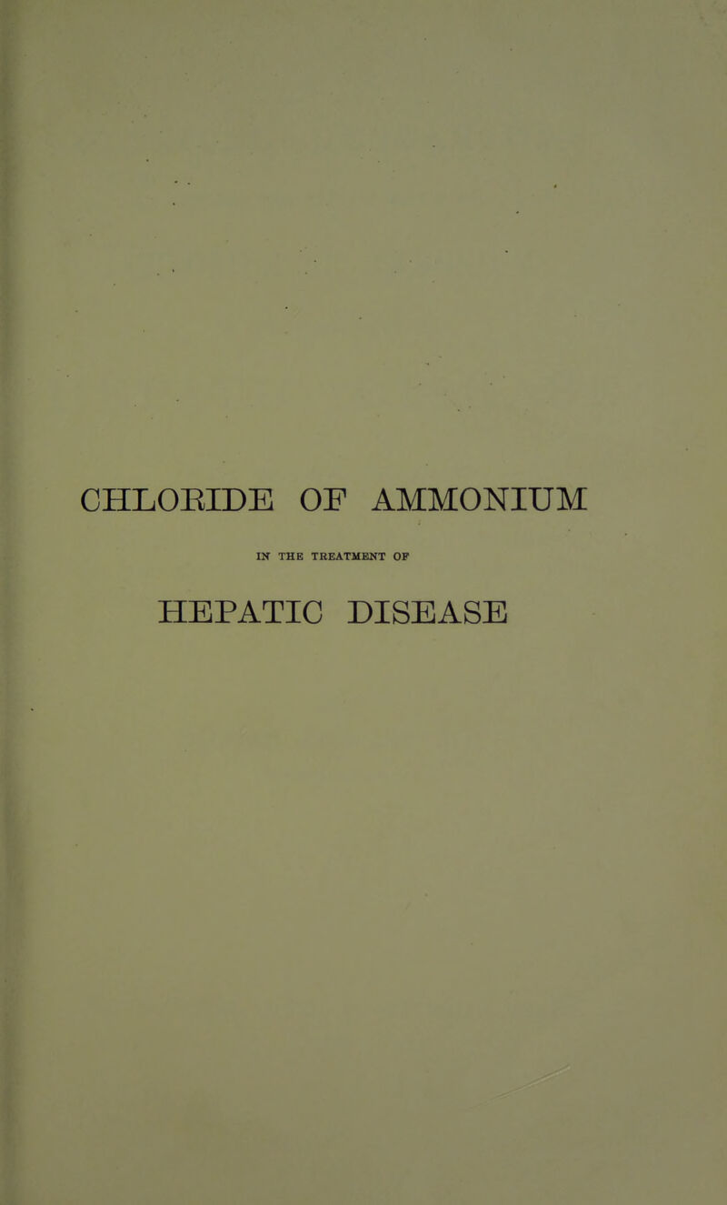 CHLOEIDE OF AMMONIUM IN THE TKEATMENT OF HEPATIC DISEASE